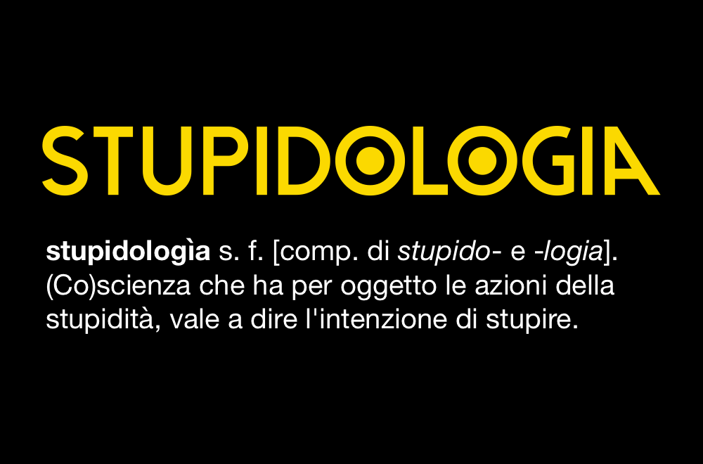 Definizione di Stupidologia - cos'è la stupidità